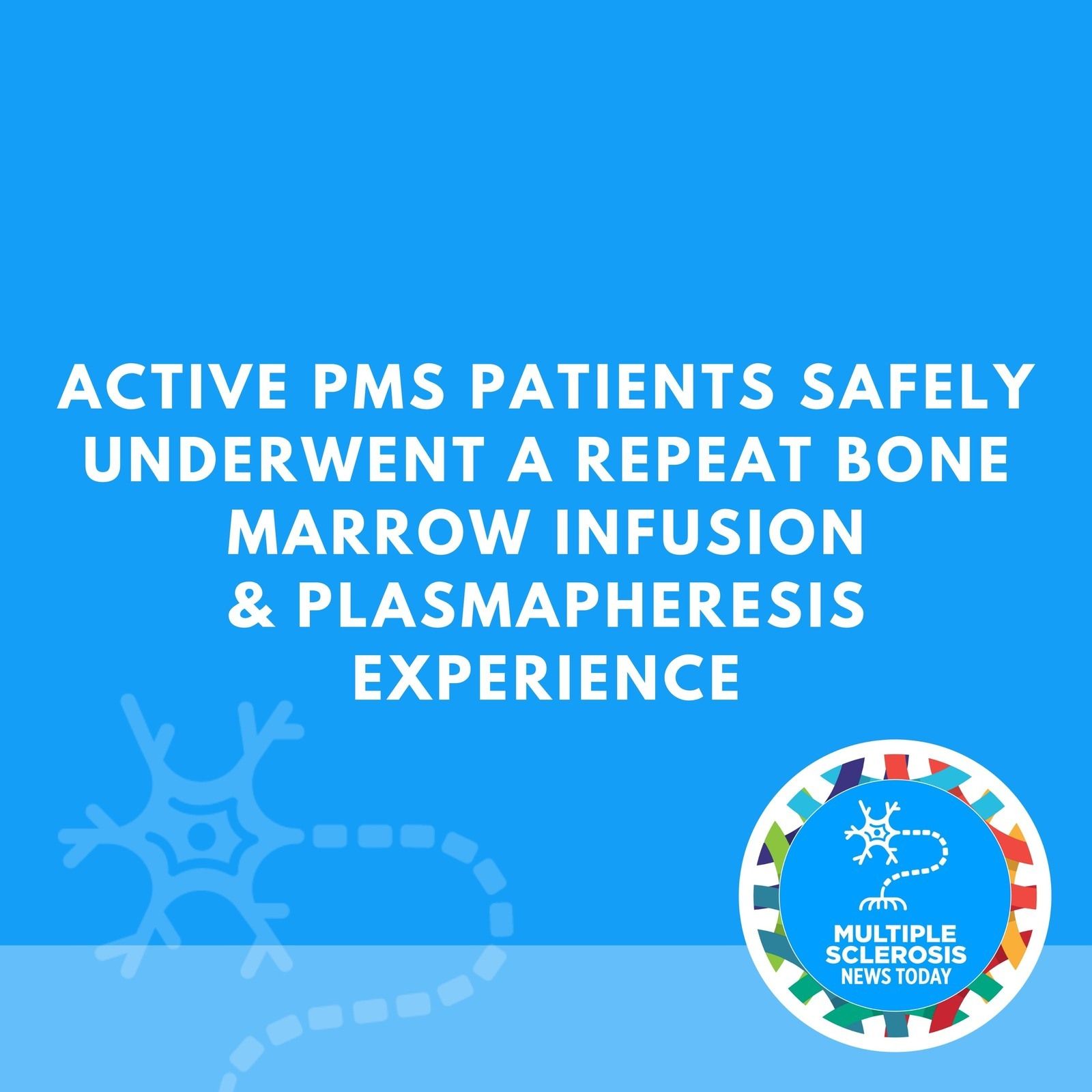 Active PMS Patients Safely Underwent a Repeat Bone Marrow Infusion & Plasmapheresis Experience episode artwork
