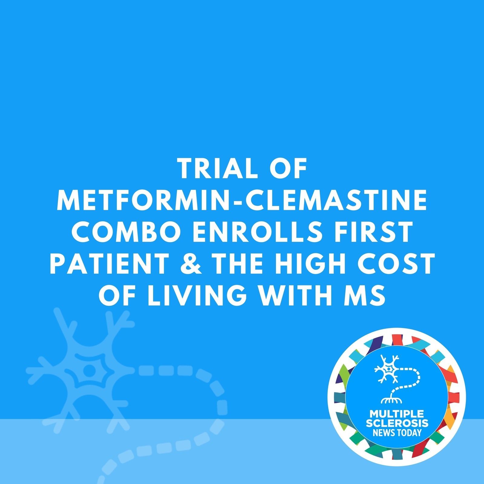 Trial of Metformin-Clemastine Combo Enrolls First Patient & The High Cost of Living With MS episode artwork