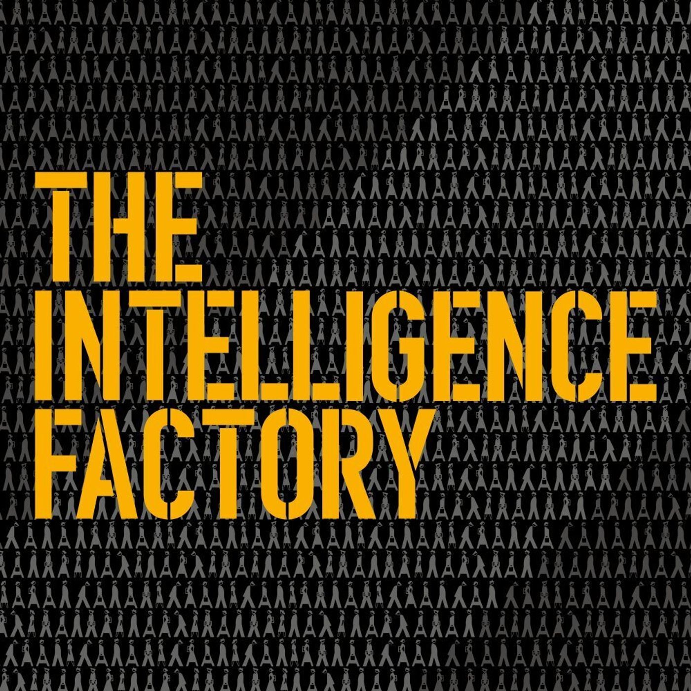 E137 - The Intelligence Factory