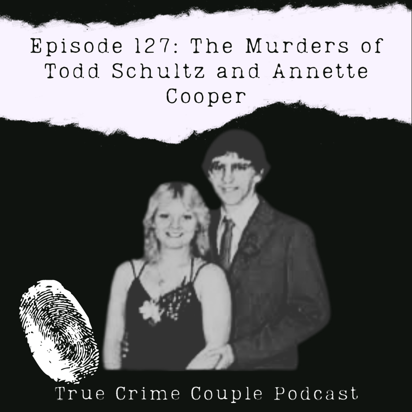 Episode 127: The Murders of Todd Schultz and Annette Cooper