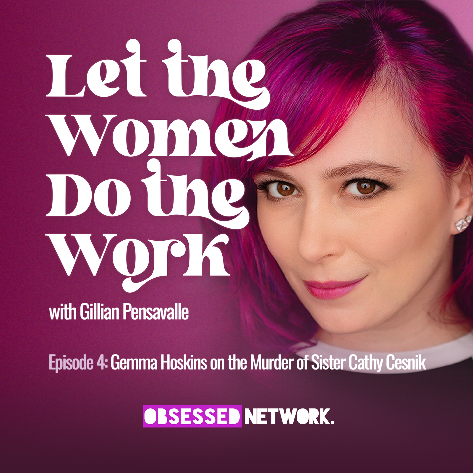 Let The Women: Gemma Hoskins on the Murder of Sister Cathy Cesnik by Obsessed Network