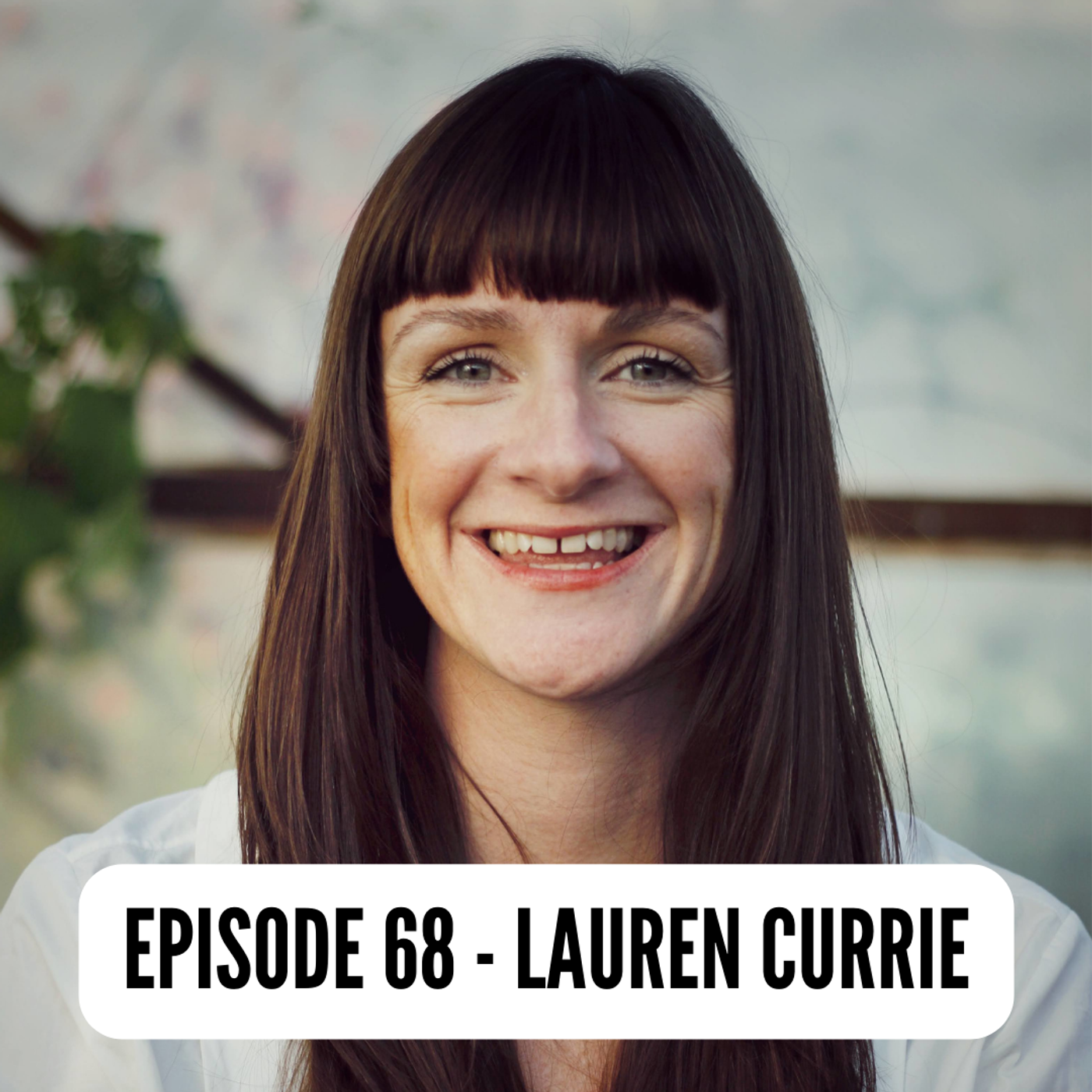 Episode 68: Lauren Currie OBE