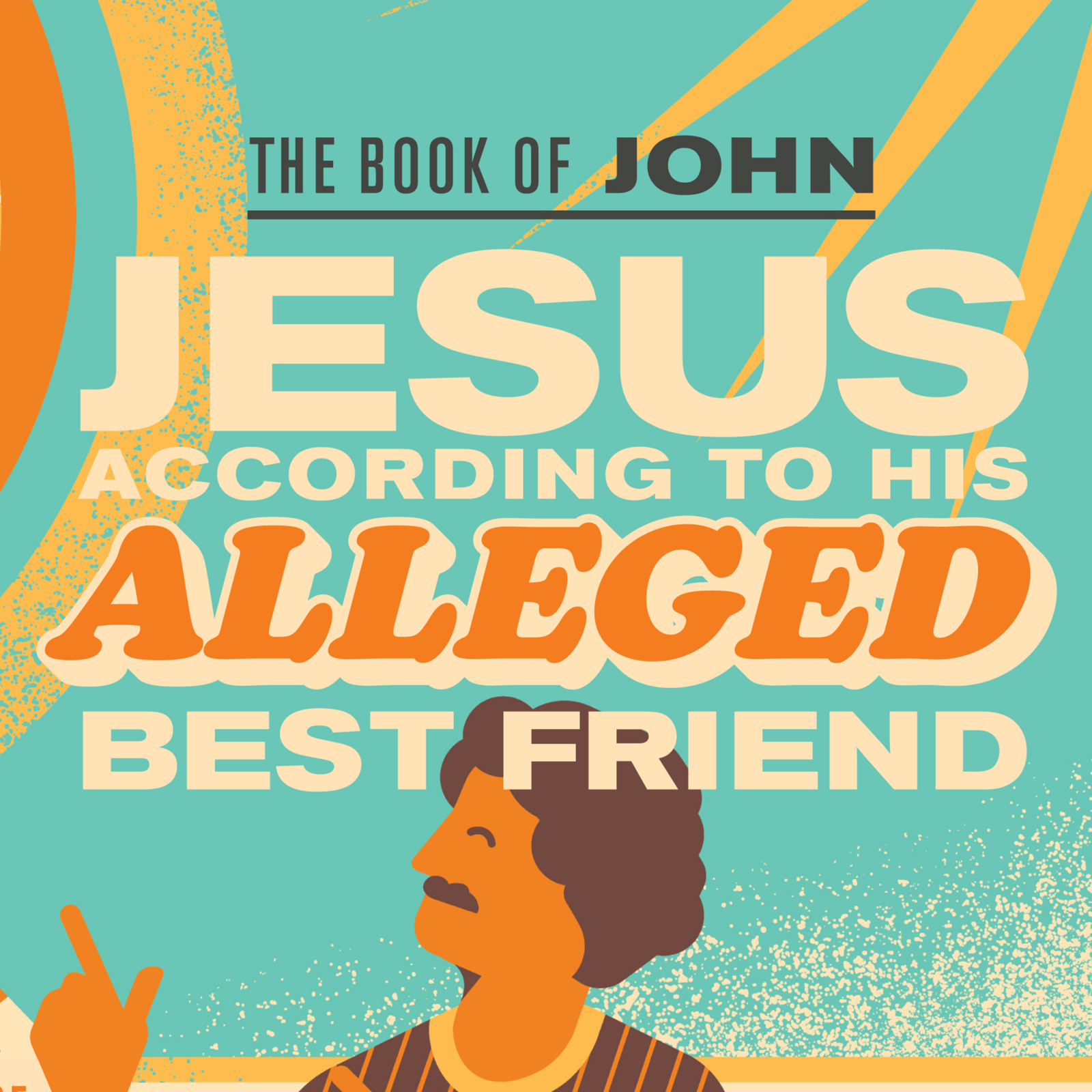 Personality | Jesus According to His Alleged Best Friend Week 2