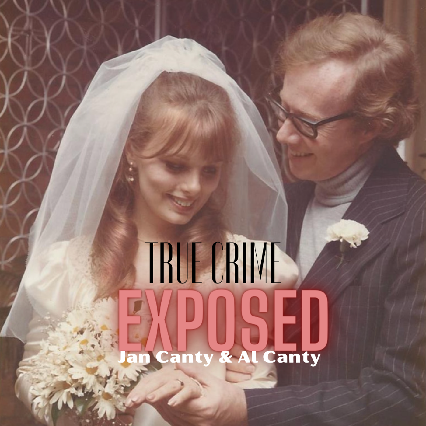46: Al Canty & Jan Canty: Dangerous Secrets (Spouse Interview Included) Part 1