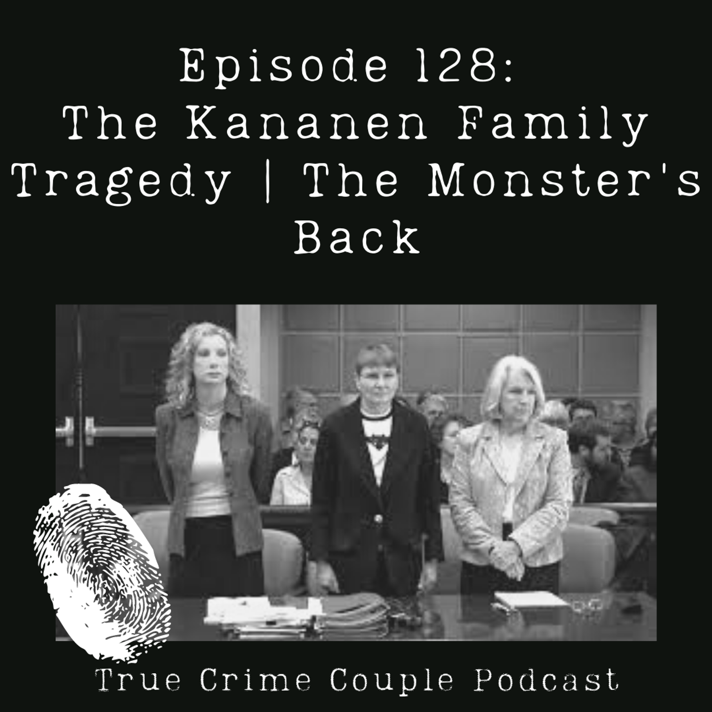 Episode 128: The Kananen Family Tragedy | The Monster’s Back