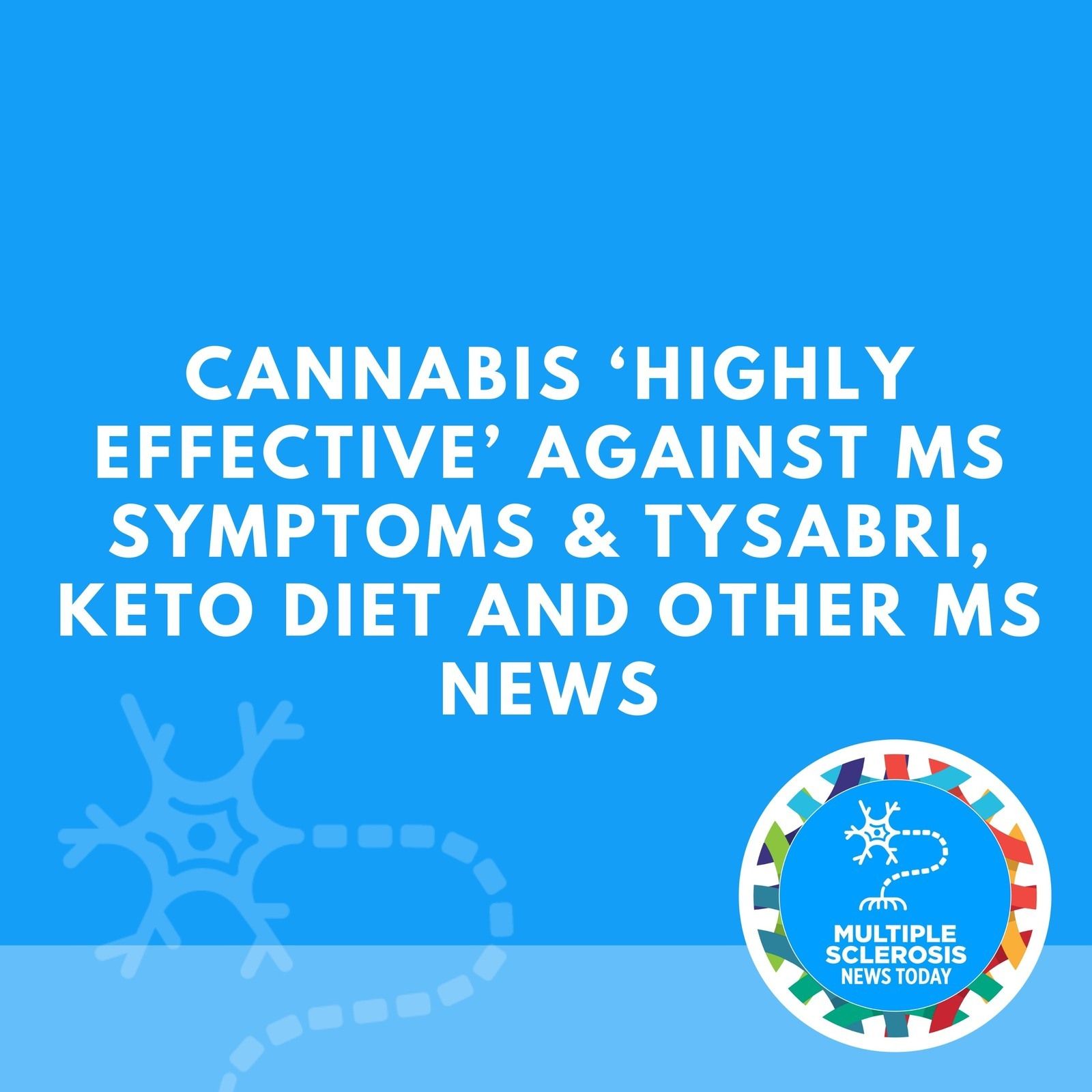 Cannabis ‘Highly Effective’ Against MS Symptoms & Tysabri, Keto Diet and Other MS News episode artwork