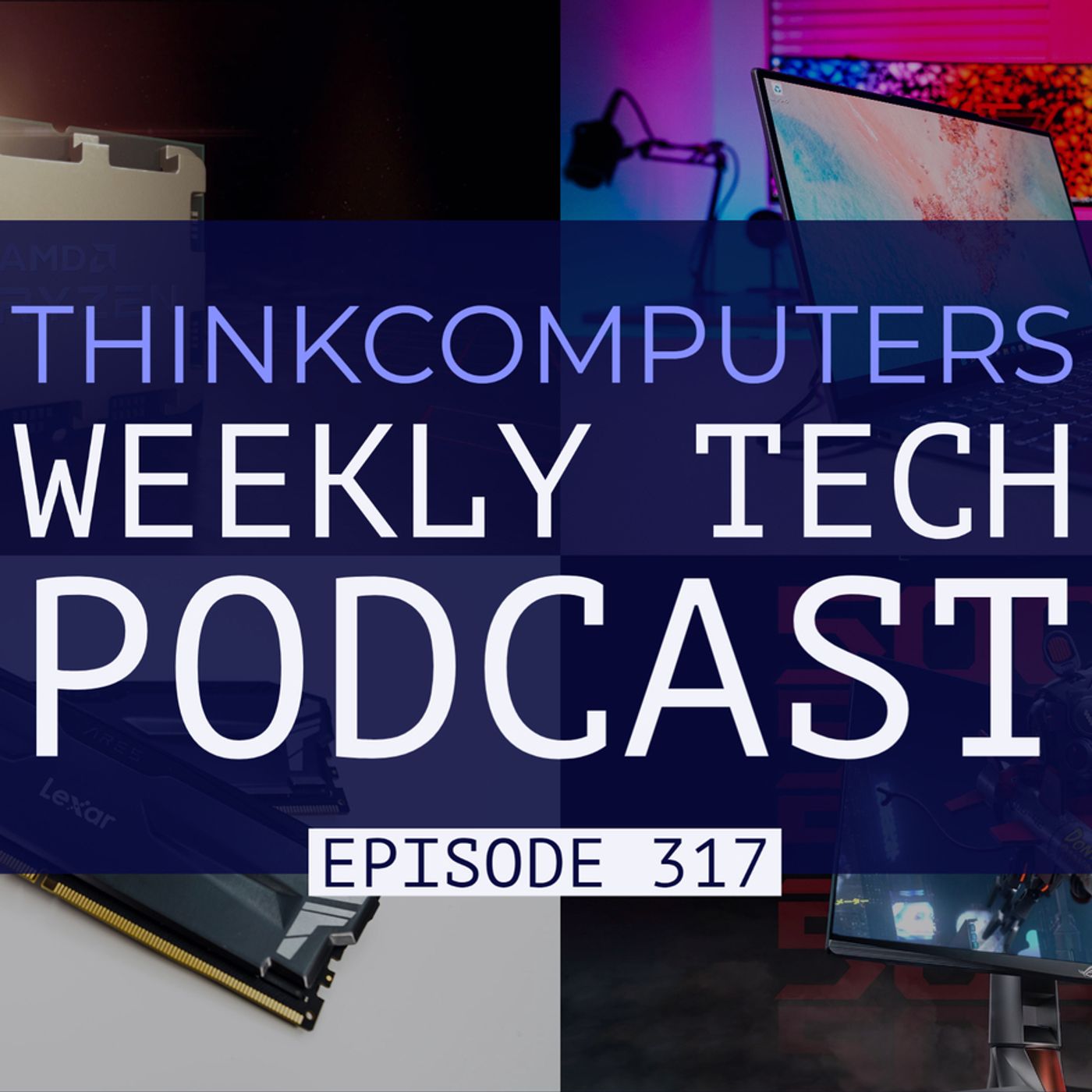 ThinkComputers Podcast #317 - Zen 4 Detailed, X670 Motherboards, 500 Hz Monitor & More!