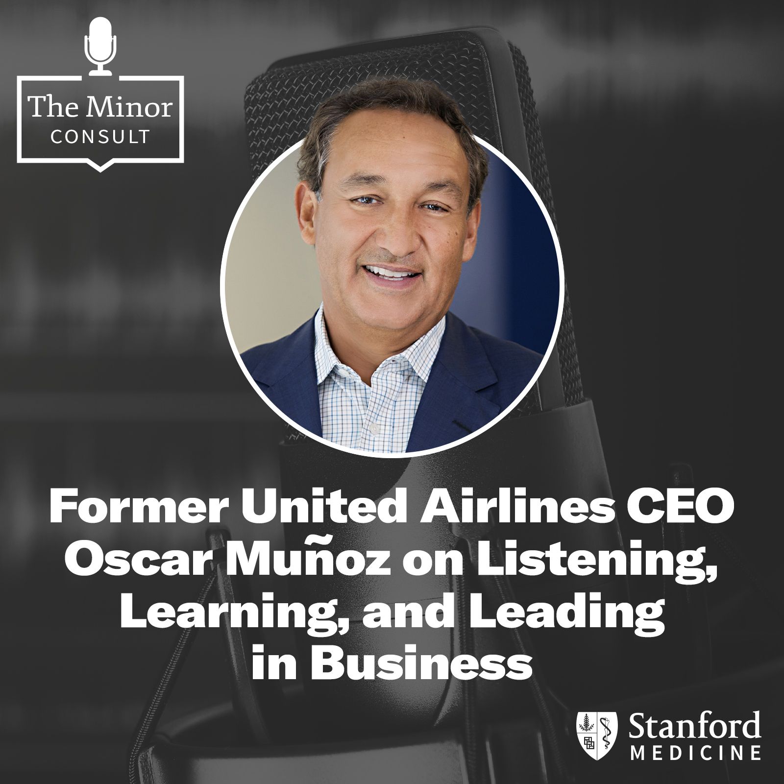 S2 Ep1: Fmr. United Airlines CEO Oscar Muñoz on Listening, Learning & Leading in Business episode artwork