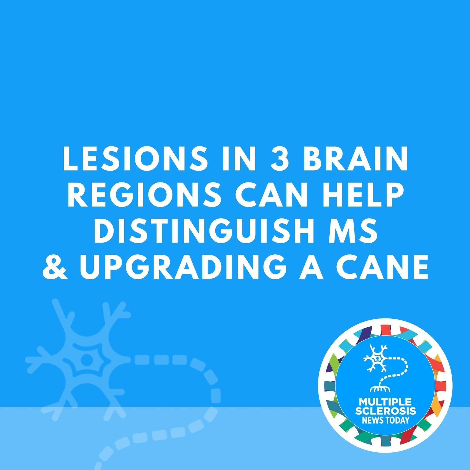 Lesions in 3 Brain Regions Can Help Distinguish MS & Upgrading a Cane episode artwork