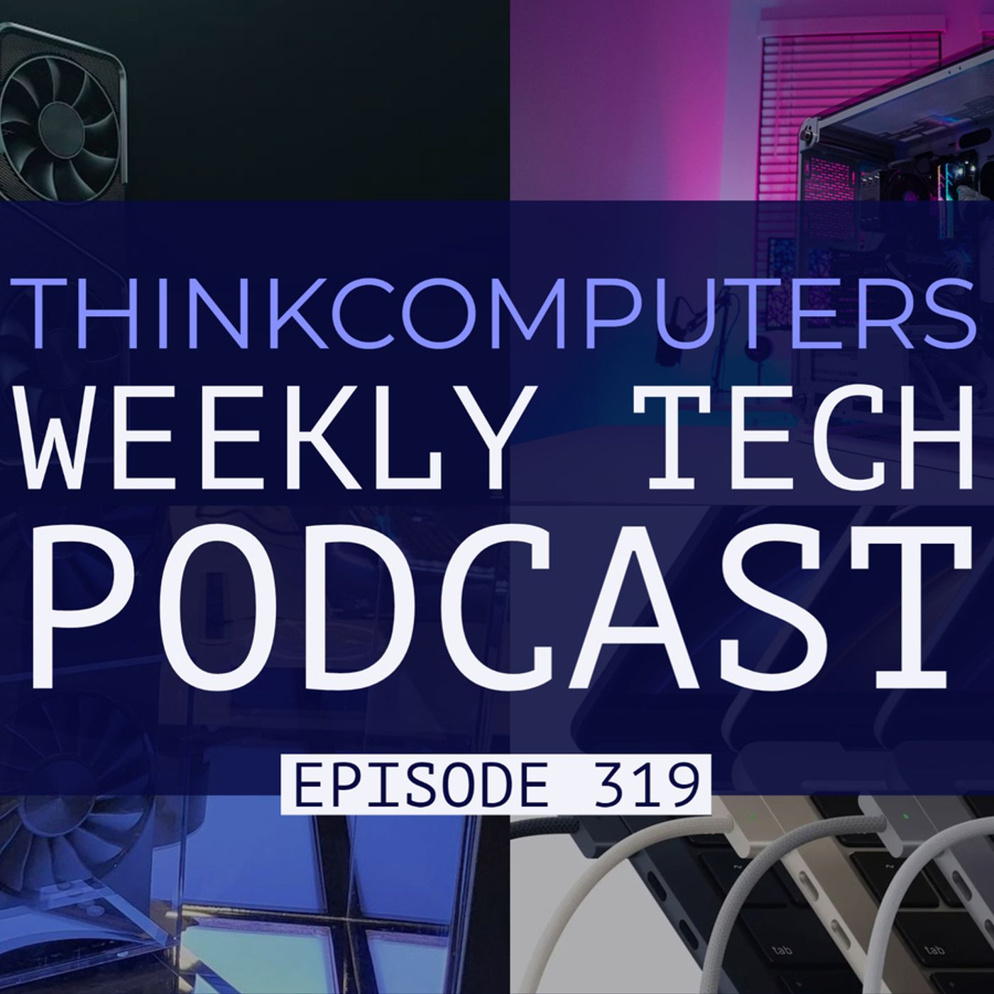 ThinkComputers Podcast #319 - Massive Thermaltake Case, Intel Arc Sighting, RTX 40 Series & More! episode artwork