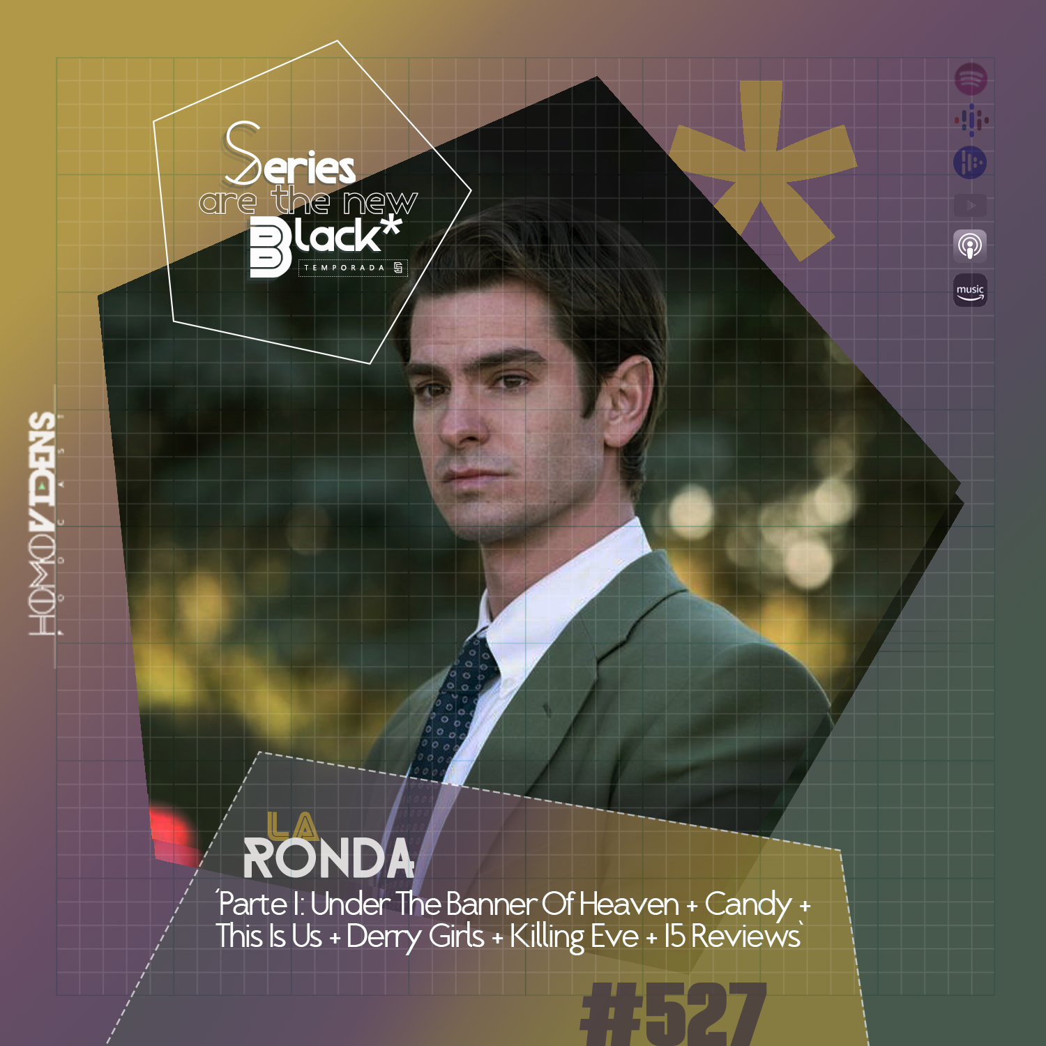 S5 Ep27: Series Are The New Black #527: 'La Ronda - Parte 1: Under The Banner Of Heaven + Candy + This Is Us + Derry Girls + Killing Eve + 15 Reviews' episode artwork