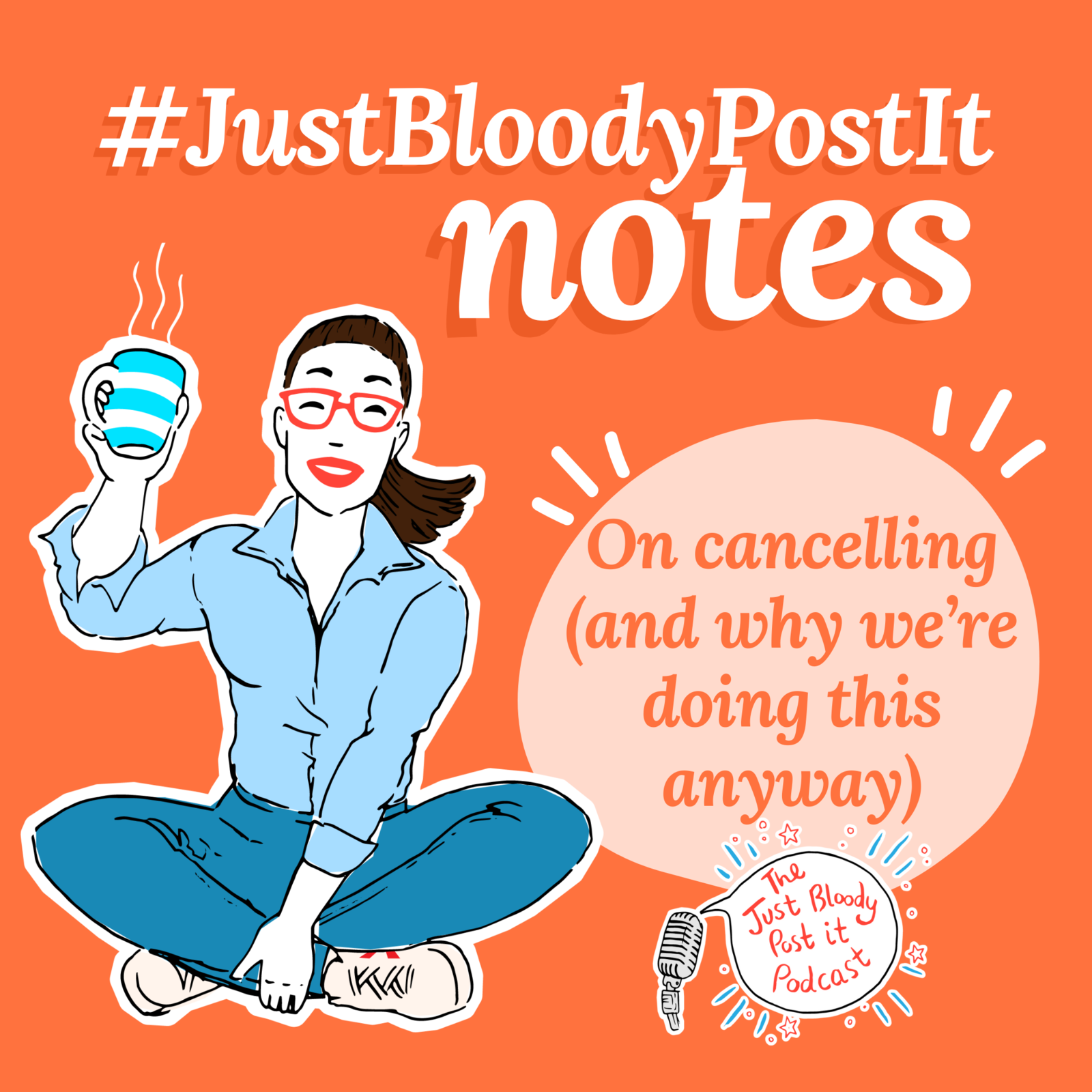 S4 Ep70: On cancelling (and why we're doing this anyway) a #JustBloodyPostIt Note