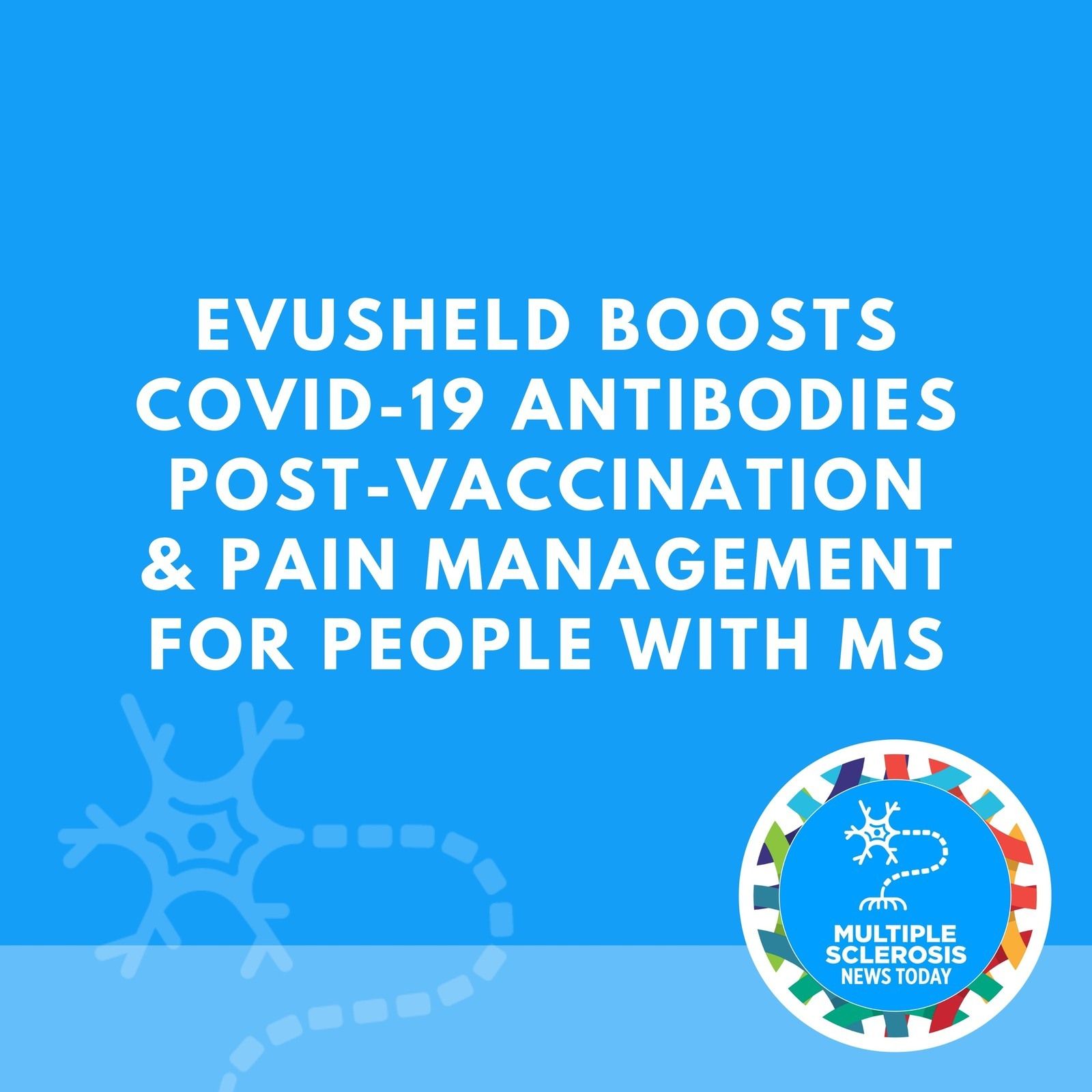 Evusheld Boosts COVID-19 Antibodies Post-vaccination & Pain Management for People With MS episode artwork