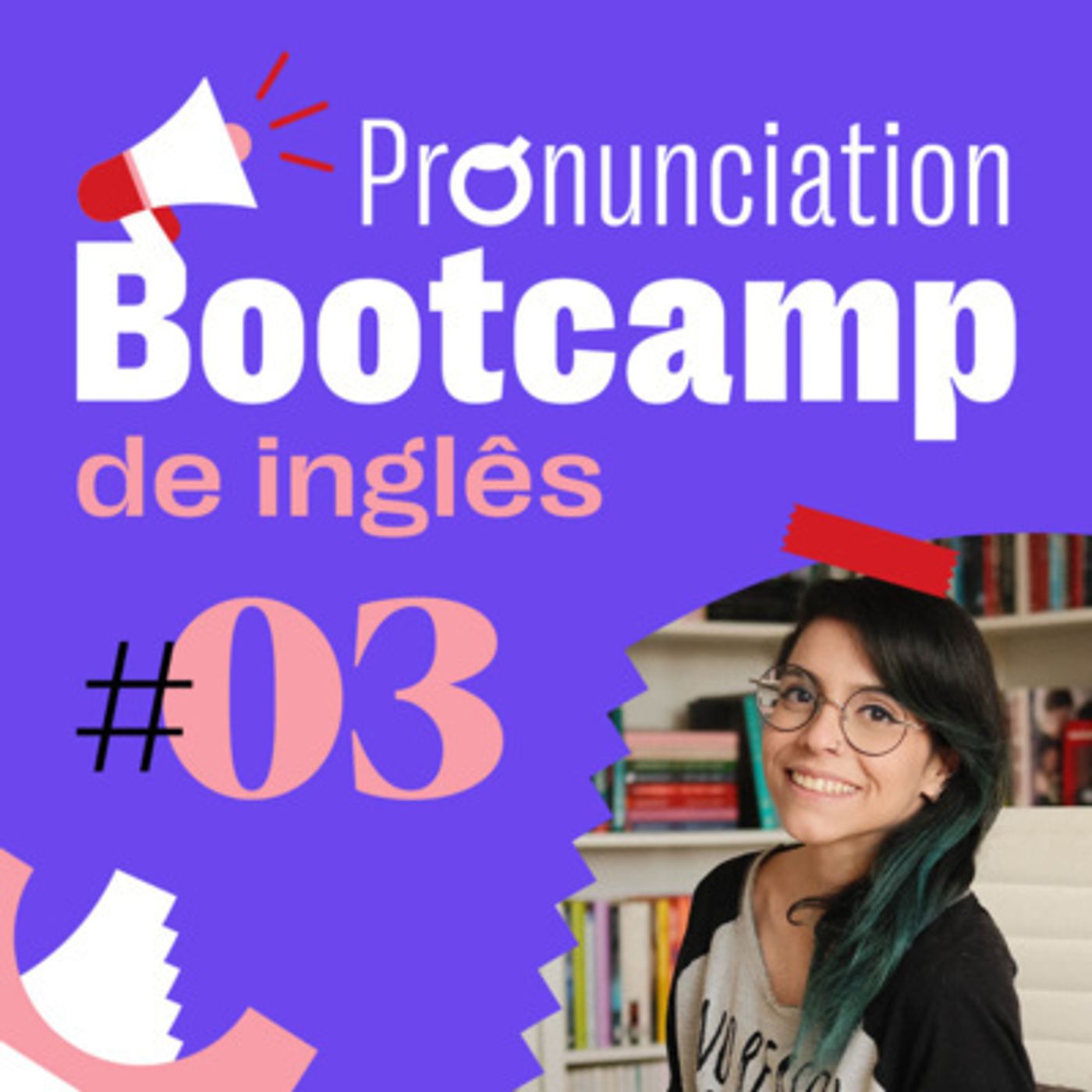 Pronunciation Bootcamp #03