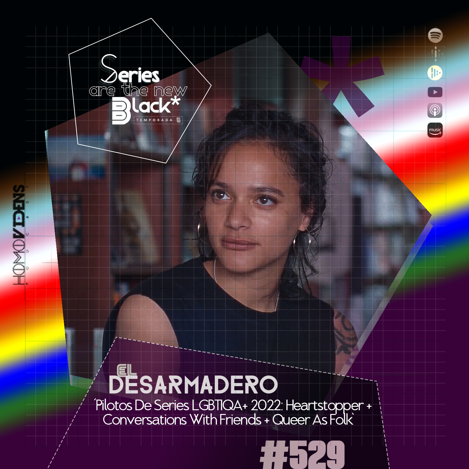 S5 Ep29: Series Are The New Black #529: 'El Desarmadero: Pilotos De Series LGBTIQA+ 2022: Heartstopper + Conversations With Friends + Queer As Folk' episode artwork