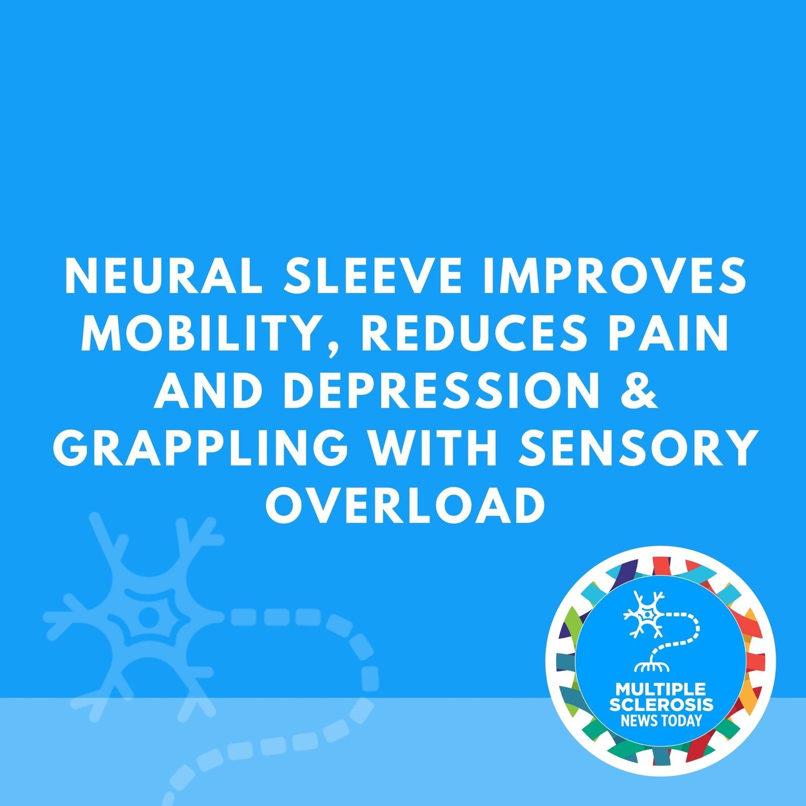 Neural Sleeve Improves Mobility, Reduces Pain and Depression & Grappling With Sensory Overload episode artwork