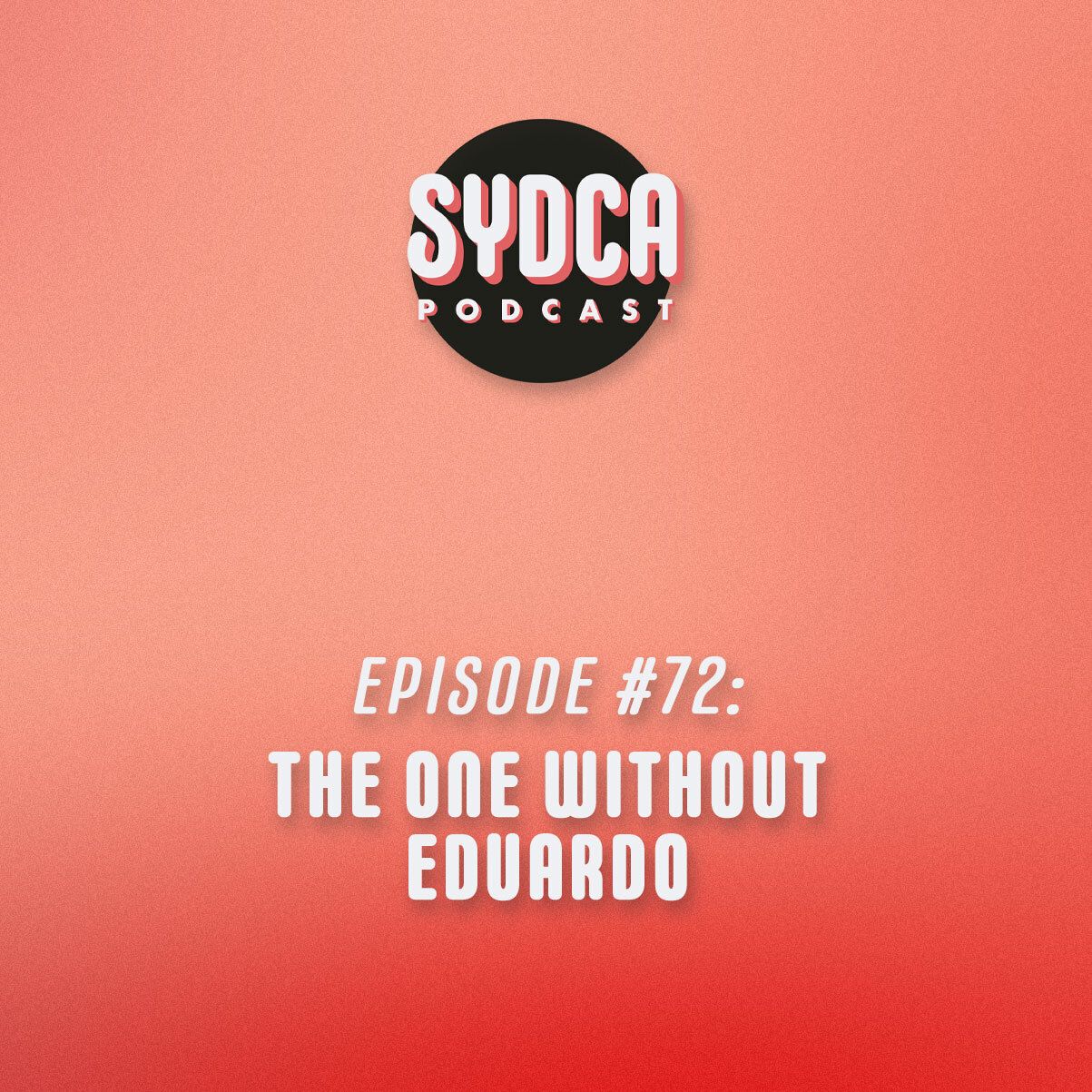 72: The One Without Eduardo
