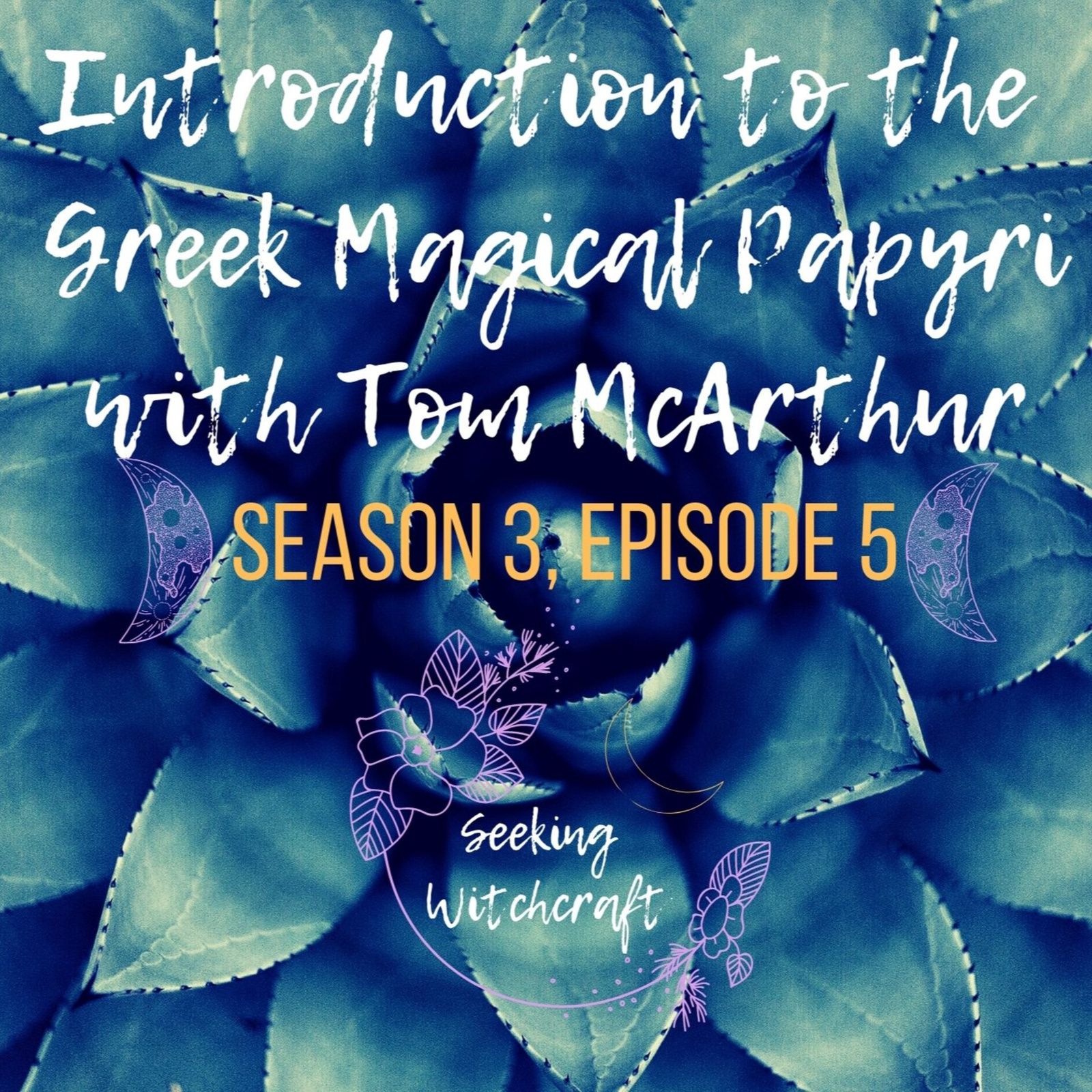 S3 Ep5: Introduction to the Greek Magical Papyri with Tom McArthur