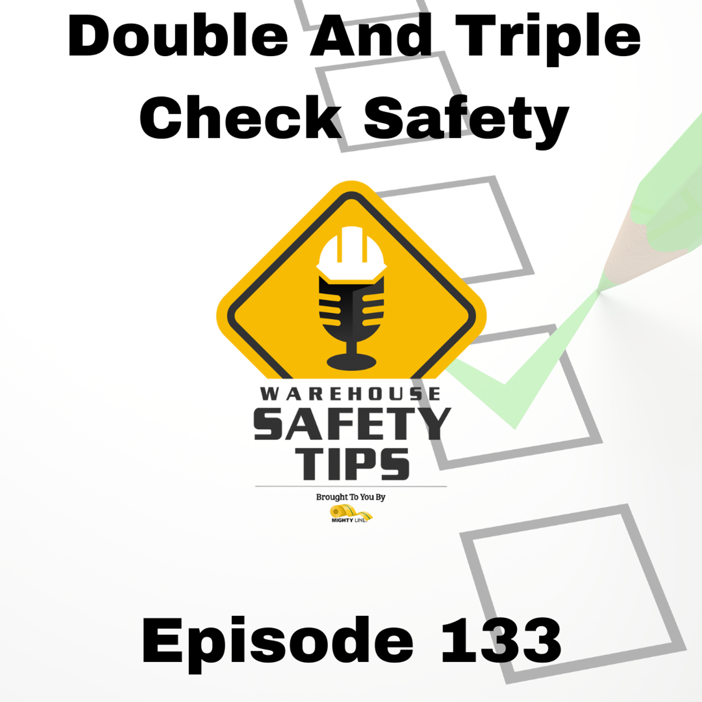 S3 Ep133: Warehouse Safety Tips | Episode 133 | Double And Triple-Checking Safety