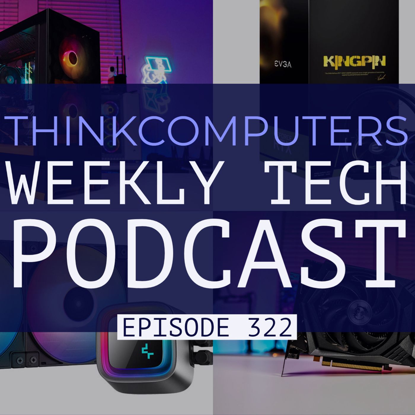ThinkComputers Podcast #322 - Fractal Design Pop Air, GPU Price Drops & More!