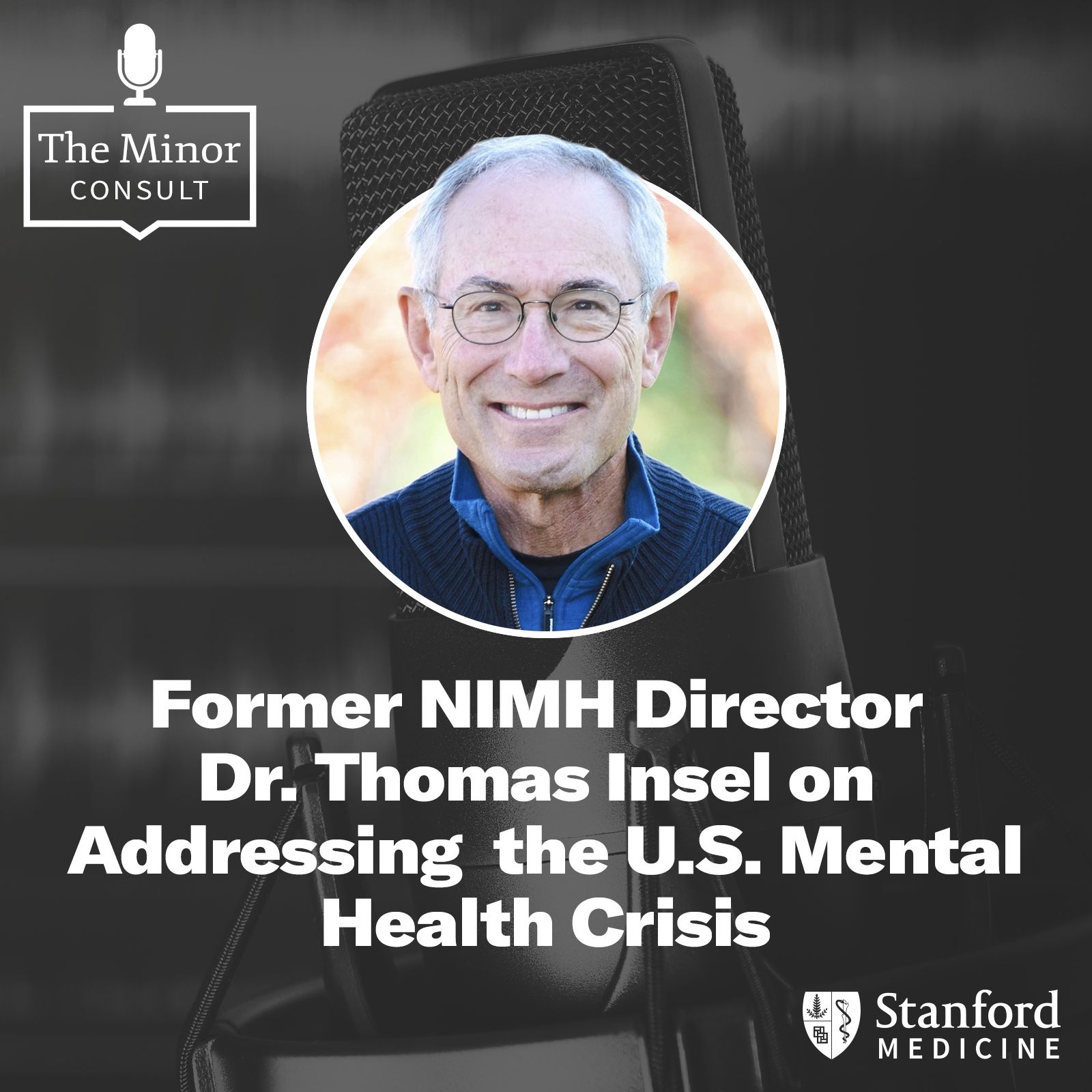 S2 Ep3: Fmr. NIMH Director Dr. Thomas Insel on Addressing the U.S. Mental Health Crisis episode artwork