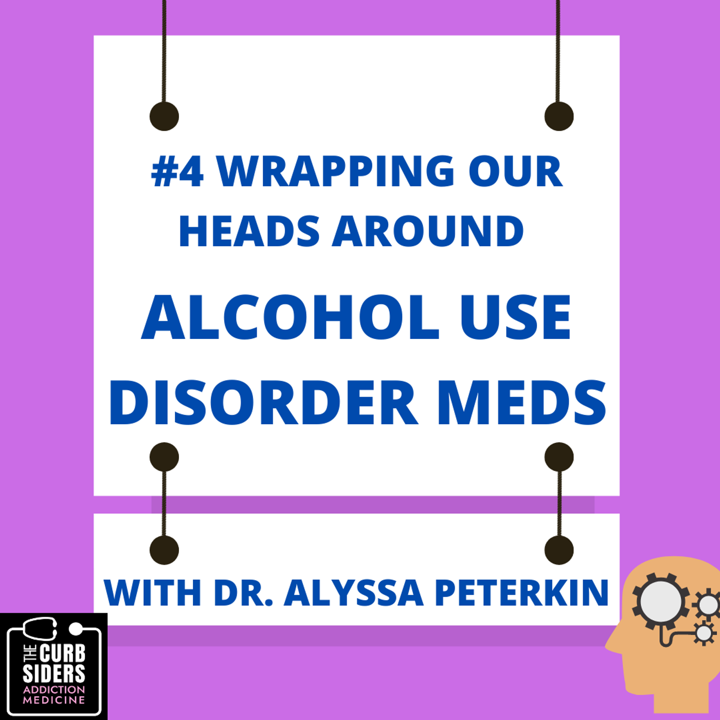 S1 Ep4: #4 Wrapping Our Heads Around Alcohol Use Disorder Meds w/Dr. Alyssa Peterkin