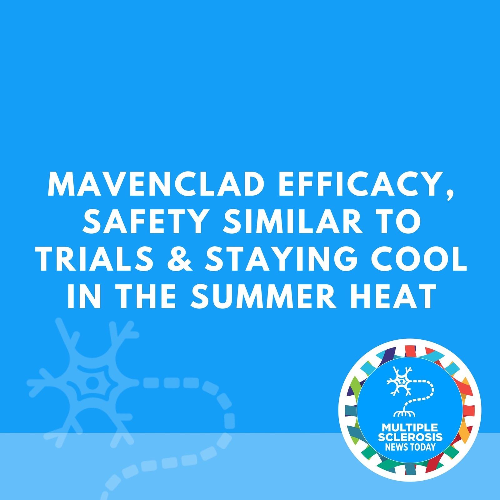 Mavenclad Efficacy, Safety Similar to Trials & Staying Cool in the Summer Heat episode artwork