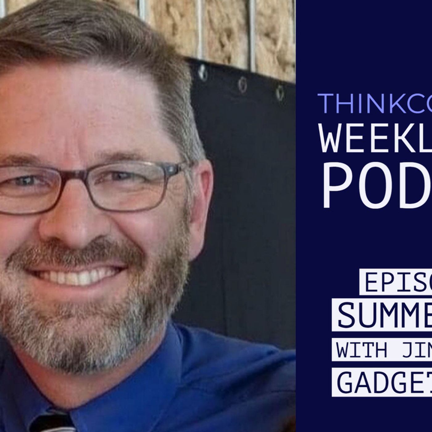 ThinkComputers Podcast #324 - Summer Tech w/ Jim from Home Gadget Geeks! episode artwork