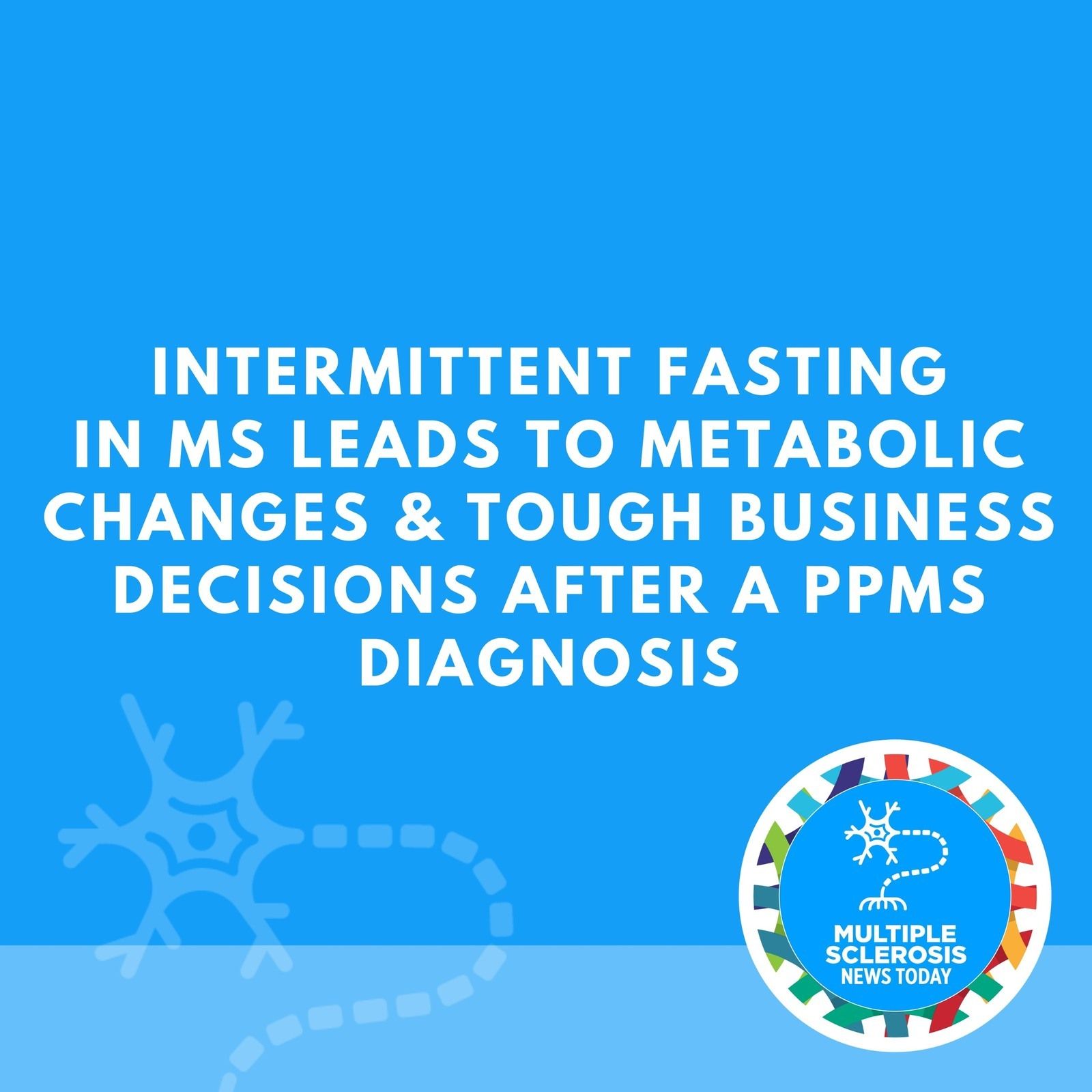 Intermittent Fasting Leads to Metabolic Changes & Business Decisions After PPMS Diagnosis episode artwork
