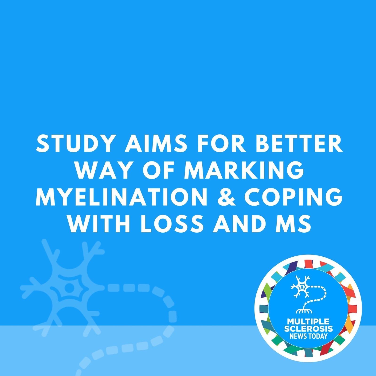 Study Aims for Better Way of Marking Myelination & Coping With Loss and MS episode artwork