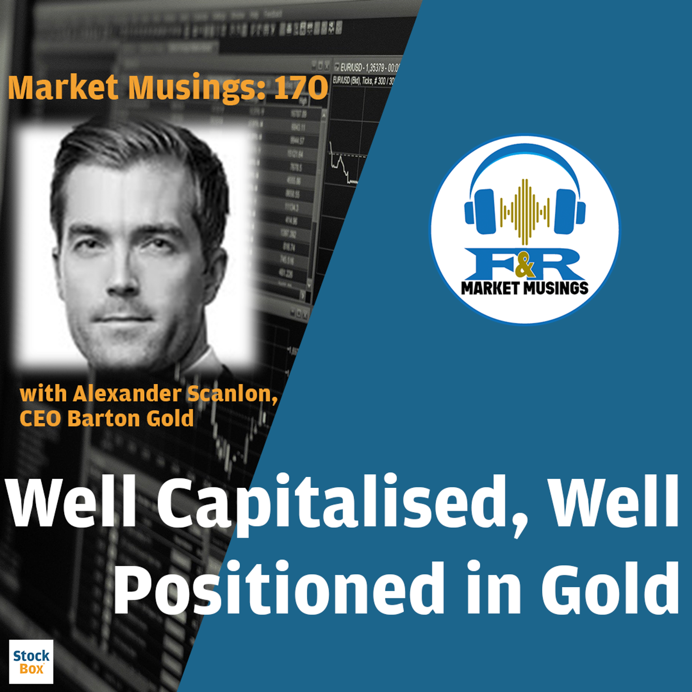 S3 Ep21: Well Capitalised, Well Positioned w/ Alexander Scanlon CEO Barton Gold
