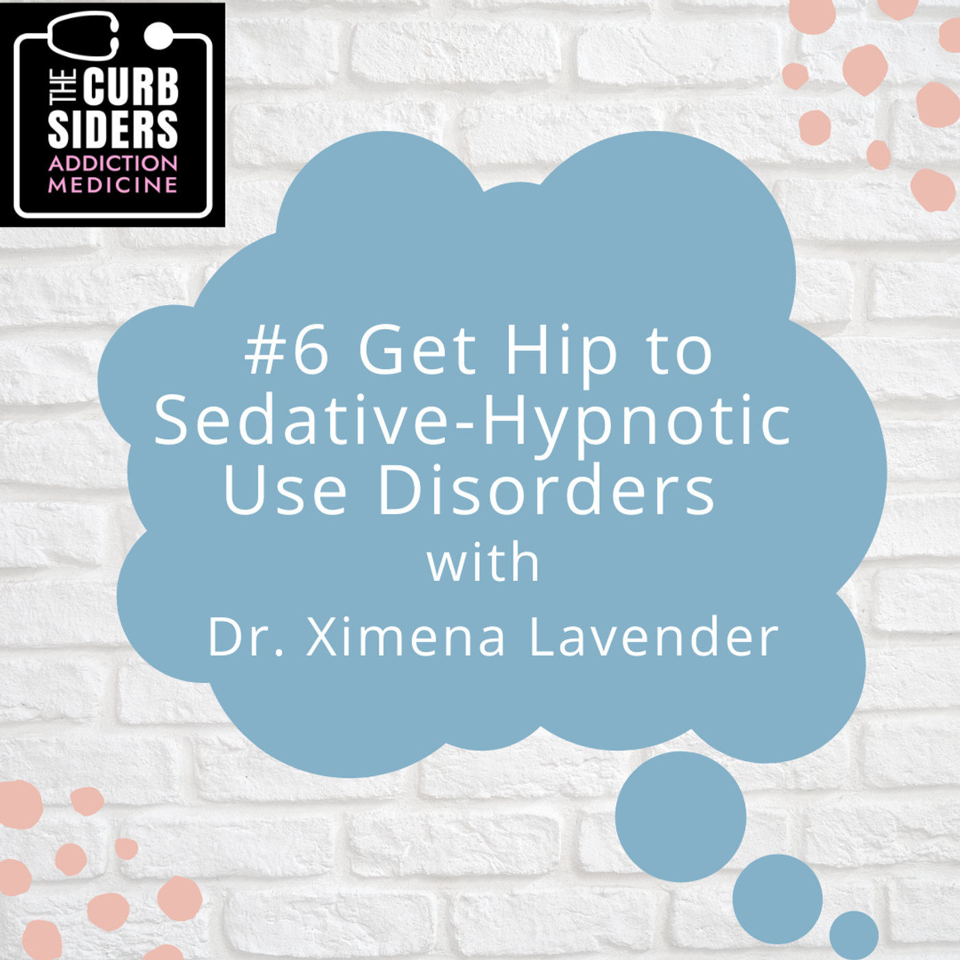 S1 Ep6: #6 Get Hip to Sedative-Hypnotic Use Disorders with Dr. Ximena Levander