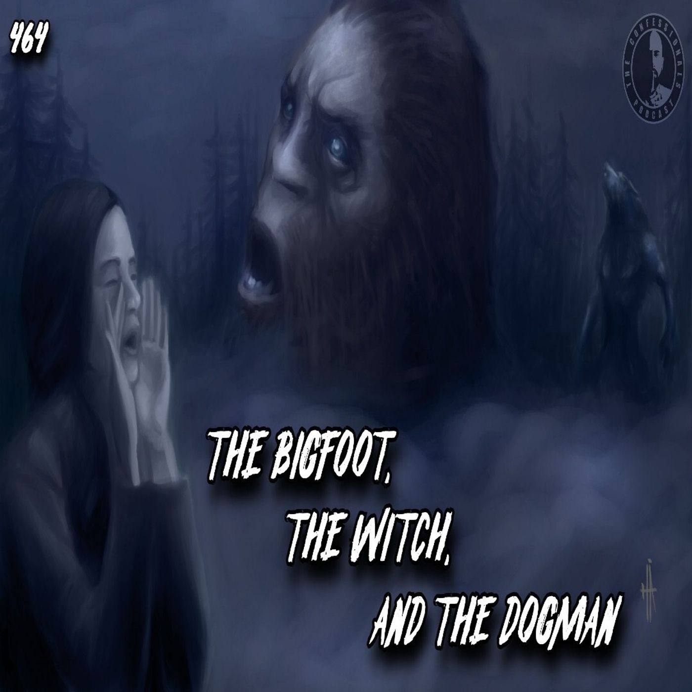 464: The Bigfoot, The Witch, and The Dogman