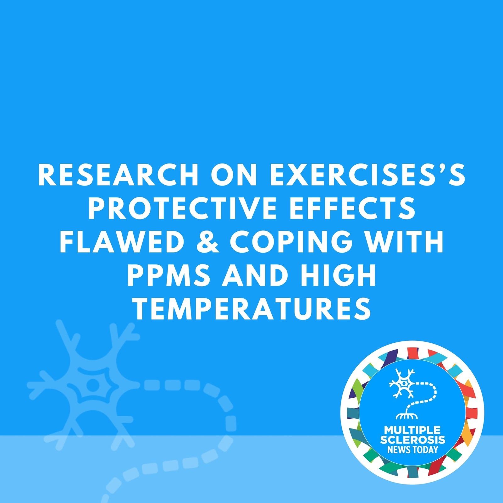 Research on Exercises’s Protective Effects Flawed & Coping With PPMS and High Temperatures. episode artwork