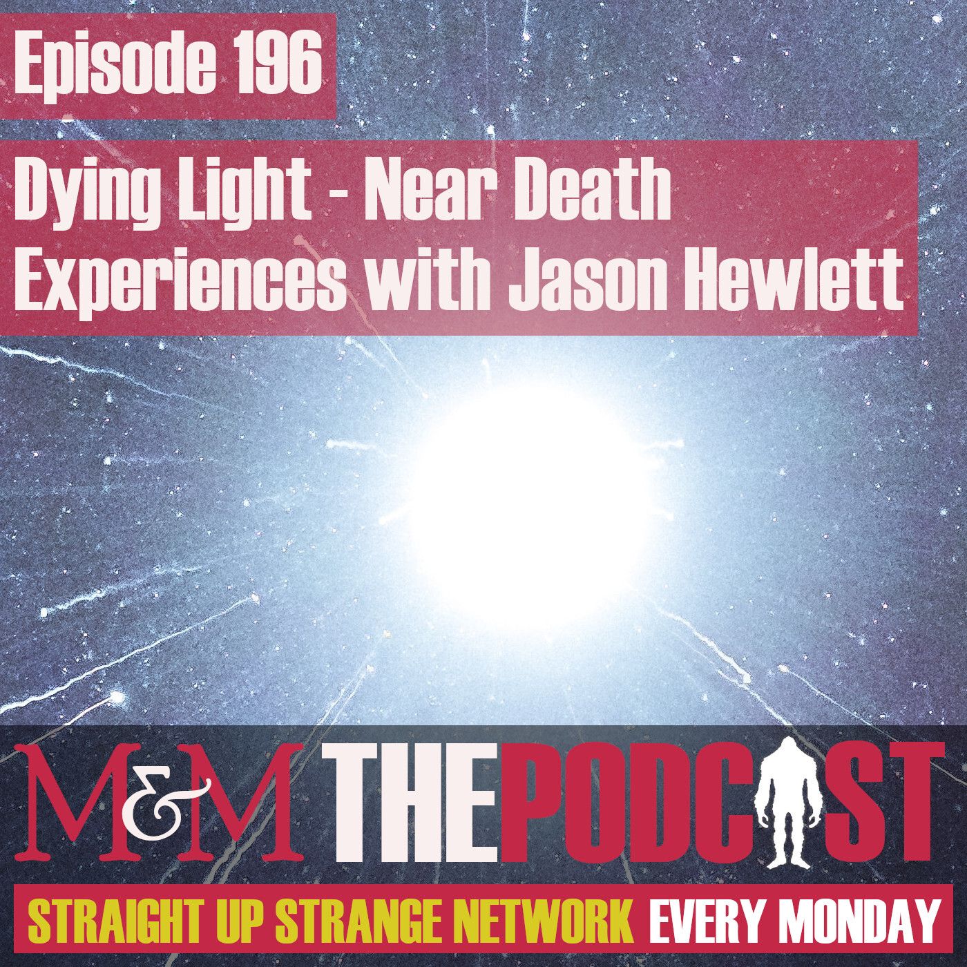 Mysteries and Monsters: Episode 196 Dying Light: Near Death Experiences with Jason Hewlett