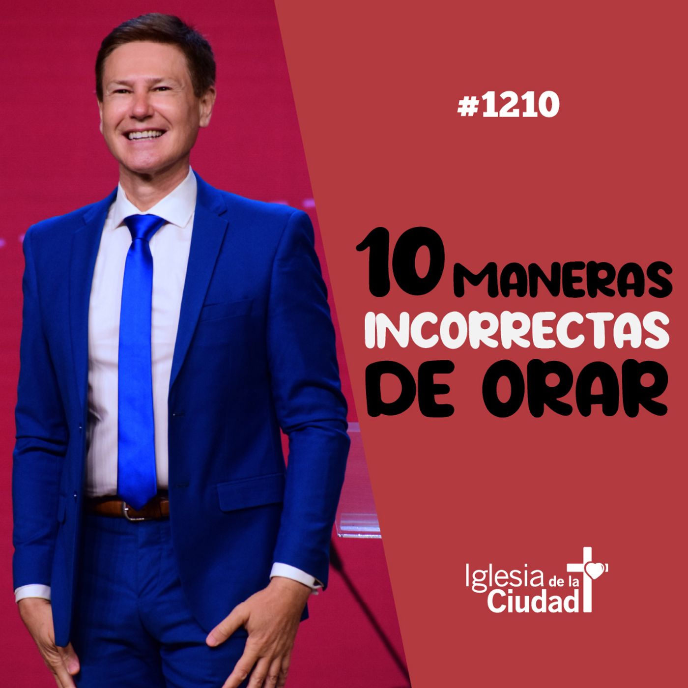221: 10 maneras incorrectas de orar 21/7/2022 #1210 episode artwork