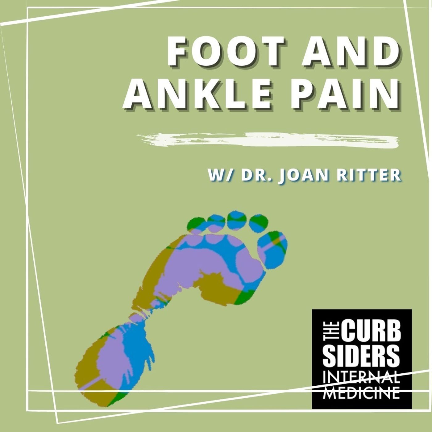 #351 Live!  Foot and Ankle Pain with Dr. Joan Ritter