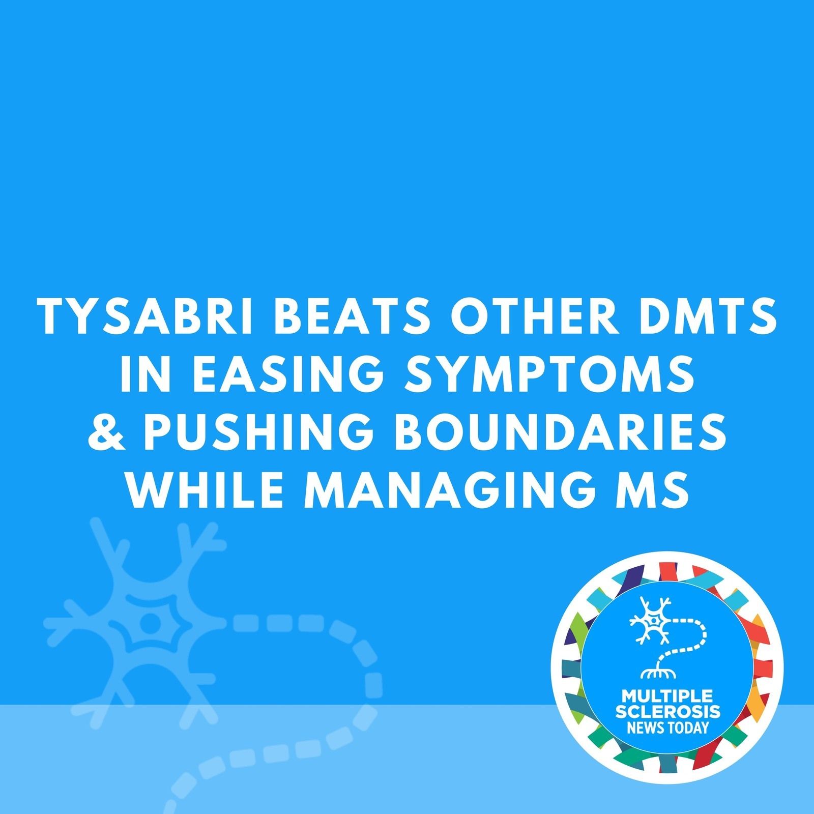 Tysabri Beats Other DMTs in Easing Symptoms & Pushing Boundaries While Managing MS episode artwork