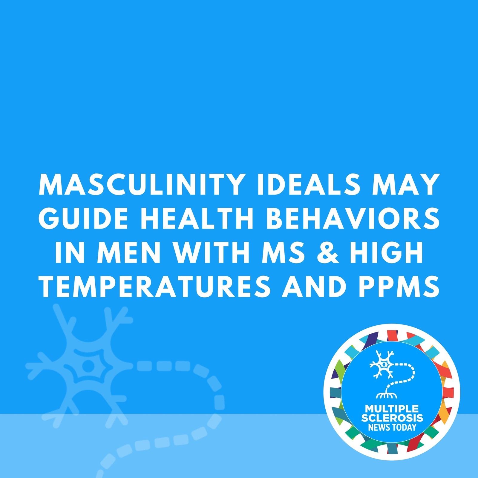 Masculinity Ideals May Guide Health Behaviors in Men With MS & High Temperatures and PPMS episode artwork