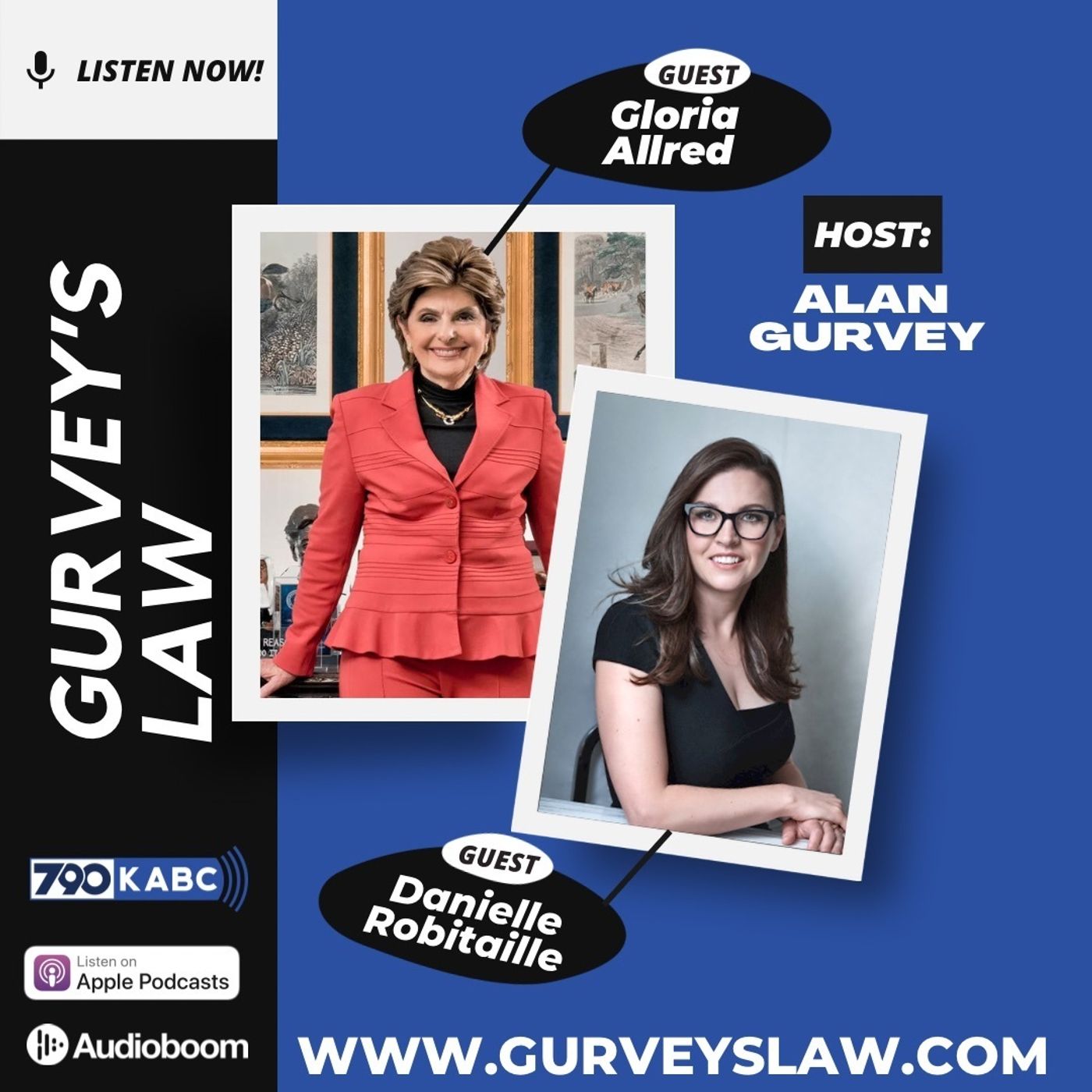Gurvey's Law with featured guests, women's rights attorney Gloria Allred and criminal attorney Danielle Robitaille and Host Alan Gurvey