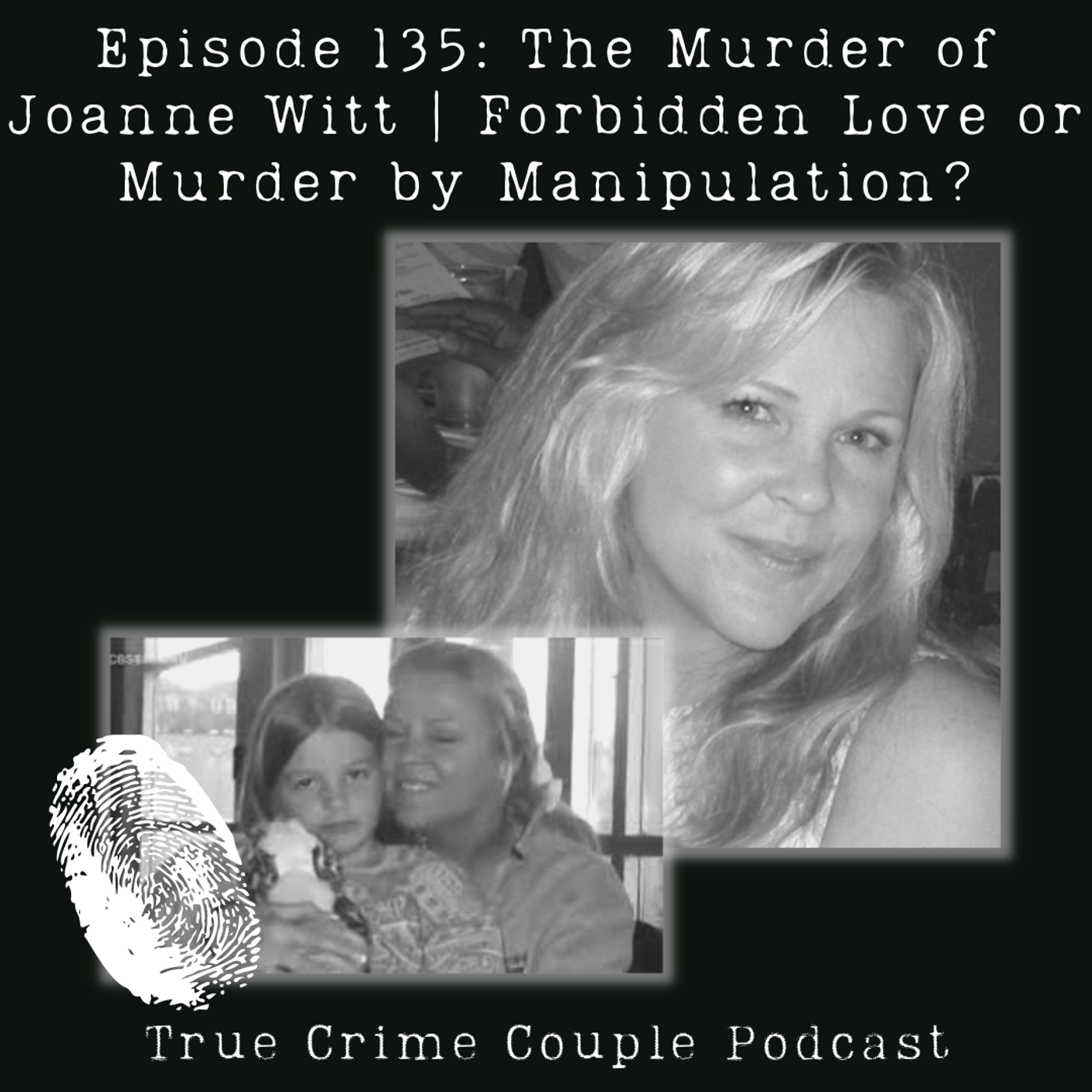 Episode 135: The Murder of Joanne Witt | Forbidden Love or Murder by Manipulation?