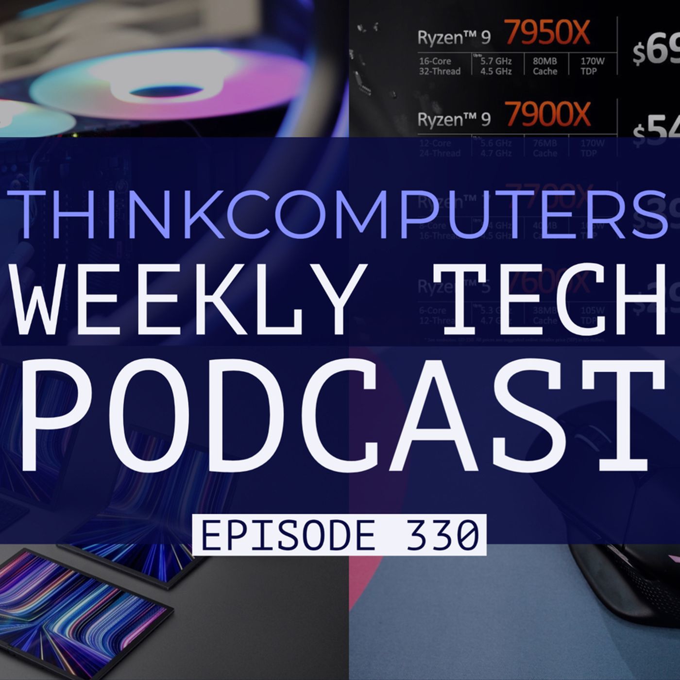 ThinkComputers Podcast #330 - Ryzen 7000 Official, New DeepCool AiO, Bendable OLED's & More! episode artwork