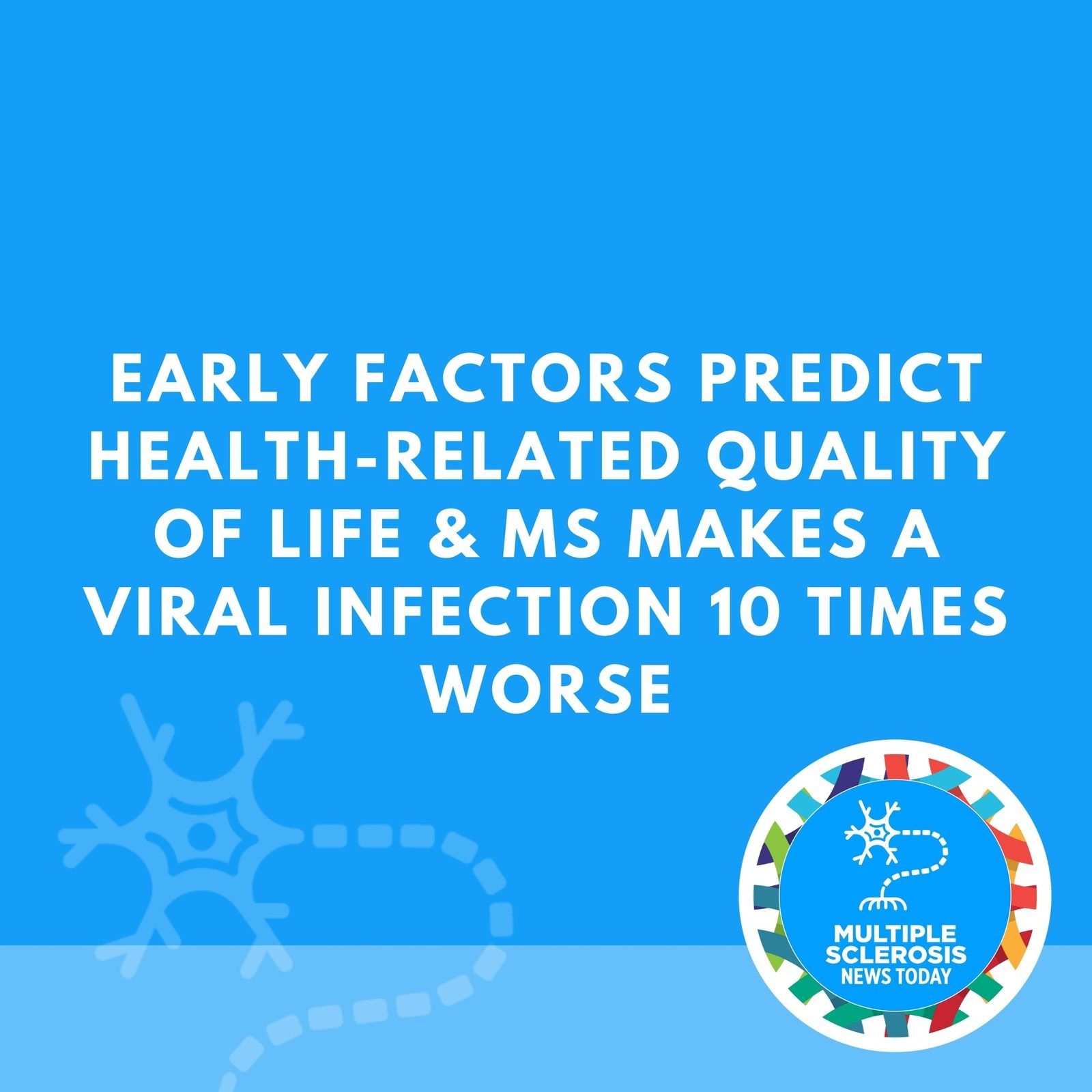 Early Factors Predict Health-related Quality of Life & MS Makes a Viral Infection 10 Times Worse episode artwork