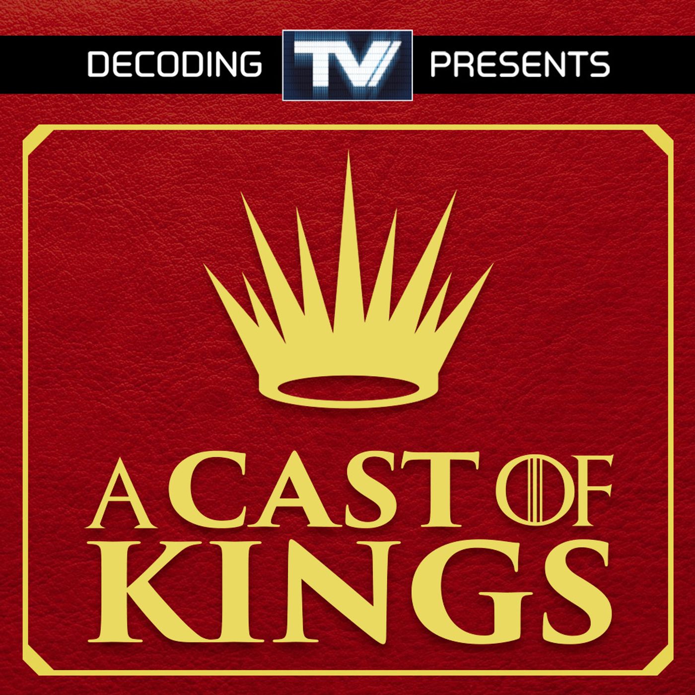 A Cast of Kings - A Game of Thrones Podcast
