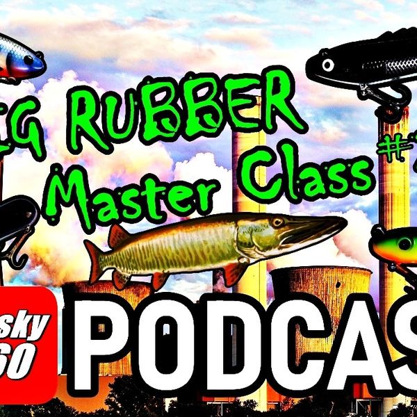 Musky 360 / Big Rubber Master Class #2 Swimbaits / Tubes