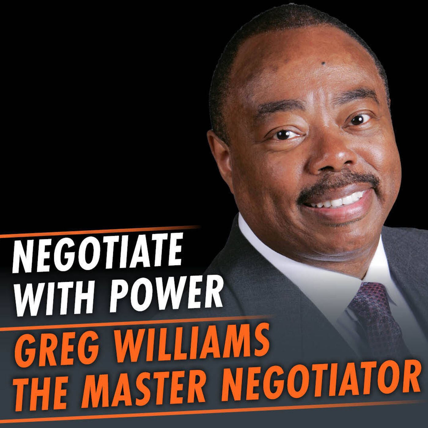 339: Negotiate With Power featuring Greg Williams, The Master Negotiator and Body Language Expert