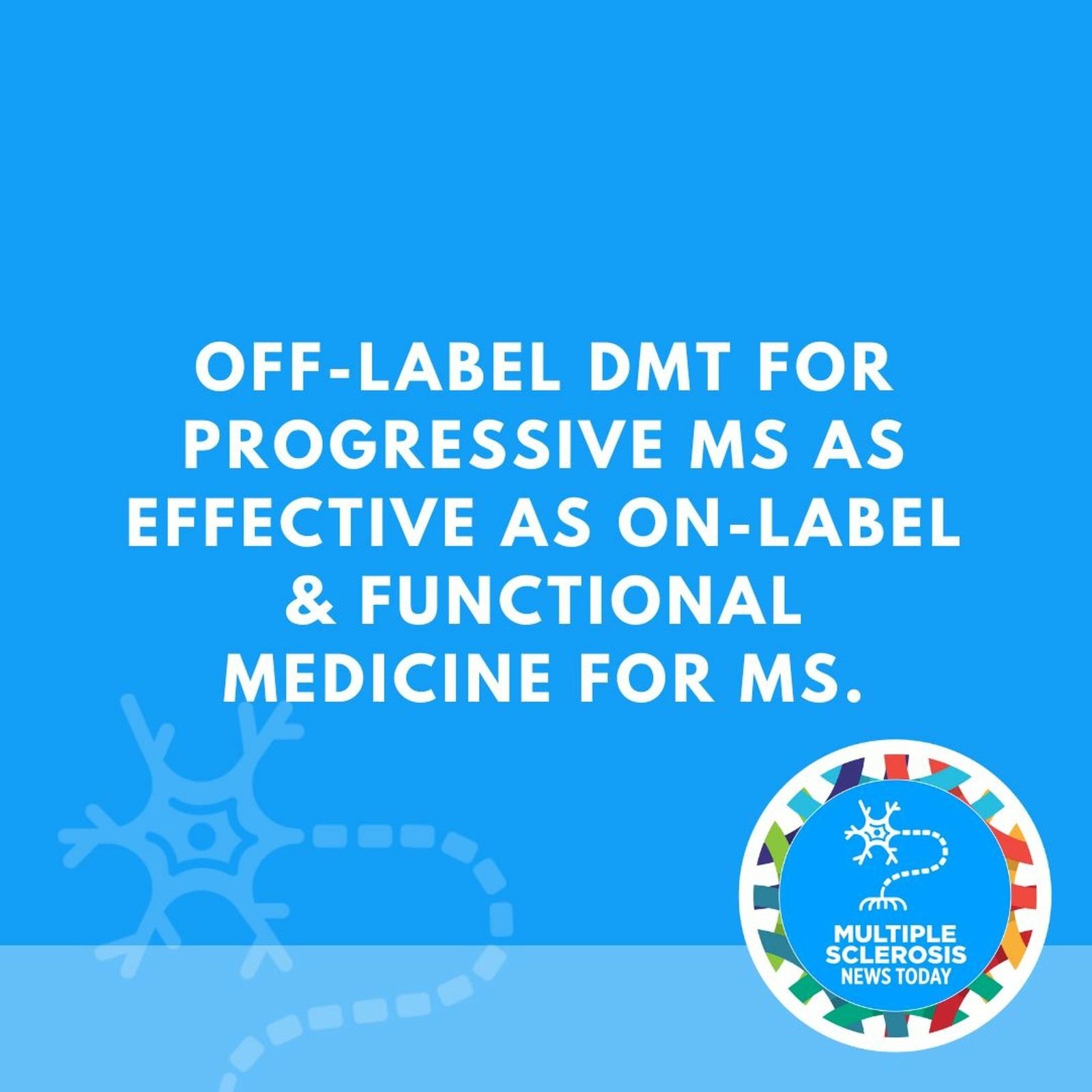 Off-label DMT for Progressive MS as Effective as On-label & Functional Medicine for MS episode artwork