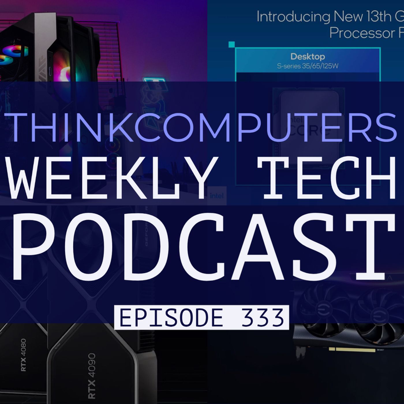 ThinkComputers Podcast #333 - EVGA, RTX 40 Series, Intel Raptor Lake & More! episode artwork