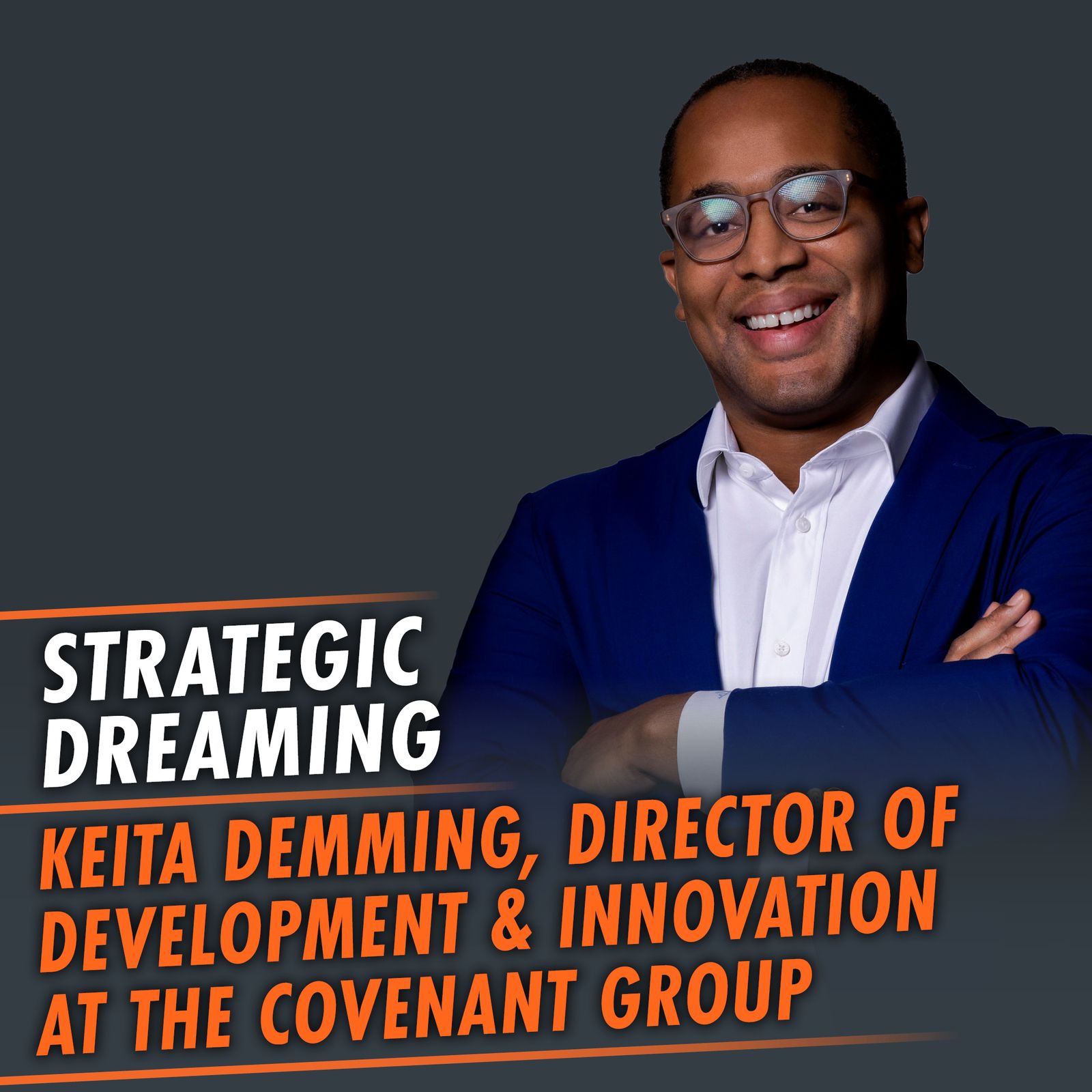 340: Strategic Dreaming featuring Keita Demming, Director of Development & Innovation at The Covenant Group