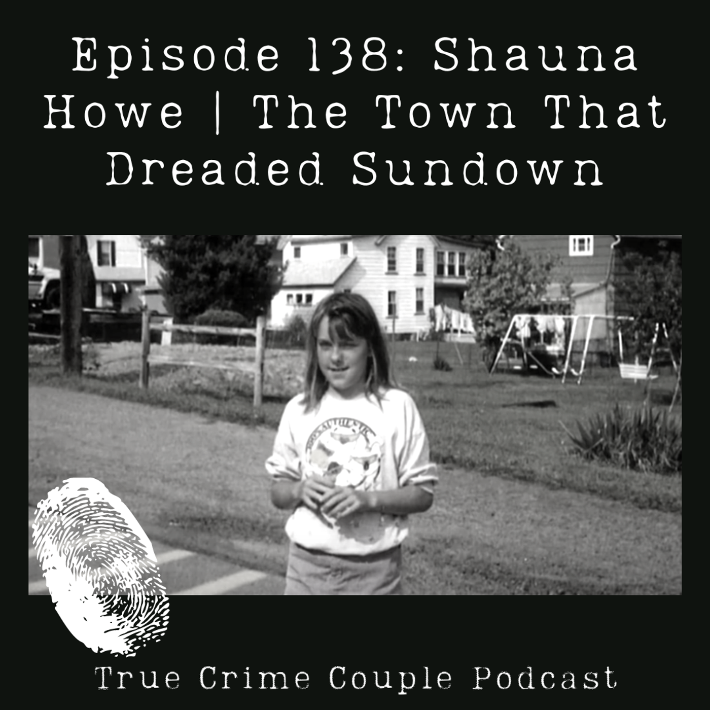 Episode 138: Shauna Howe | The Town That Dreaded Sundown